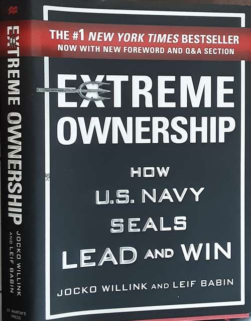 Extreme Ownership How U S Navy Seals Lead and Win by Jocko Willink and Leif Babin