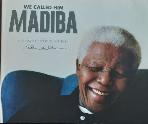WE Called Him Madiba, A 10 year Photographic Journey by Matthew Wiilman **SIGNED BY AUTHOR**