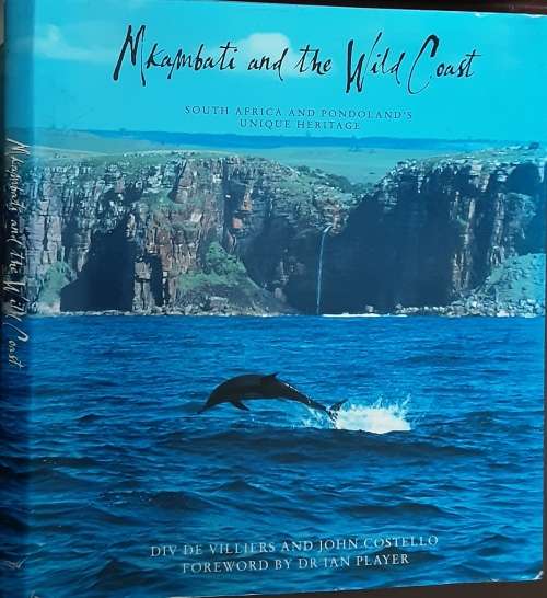 Mkambati and the Wild Coast, S A and Pondoland`s Unique Heritage by De Villiers and Costello