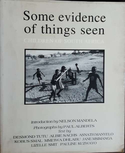 Some Evidence of Things Seen, Children of South Africa by Paul Alberts etal