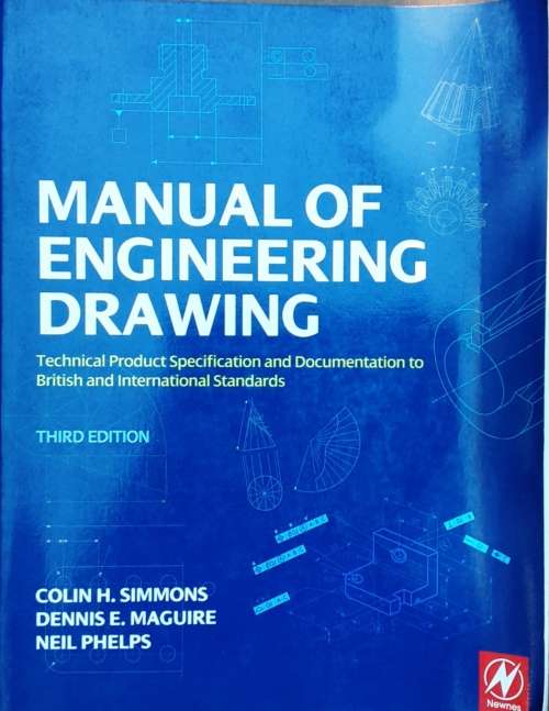 Manual of Engineering Drawing, Third Edition by Colin Simmons etal