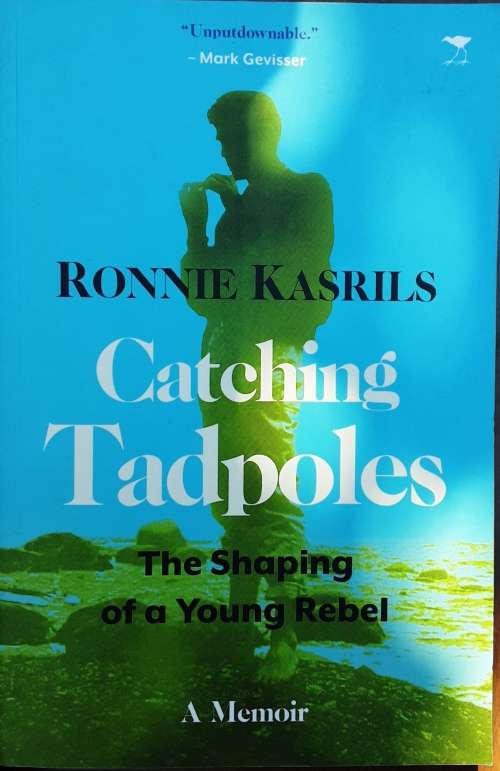 Catching Tadpoles, The Shaping of a Young Rebel by Ronnie Kasrils