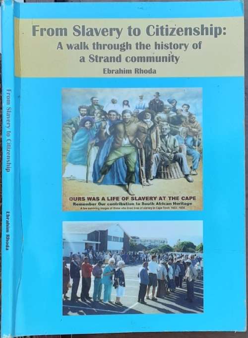 From Slavery to Citizenship: A Walk through history of a Strand community by Ebrahim Rhoda
