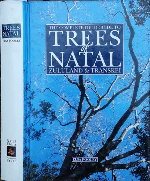 The Complete Field Guide To The Trees of Natal Zululand and Transkei by Elsa Pooley