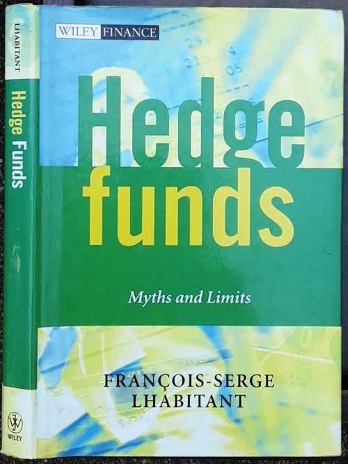Hedge Funds, Myths and Limits by Francois-Serge Lhabitant