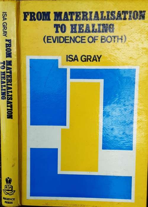 From Materialisation To Healing (Evidence of Both) by Isa Gray