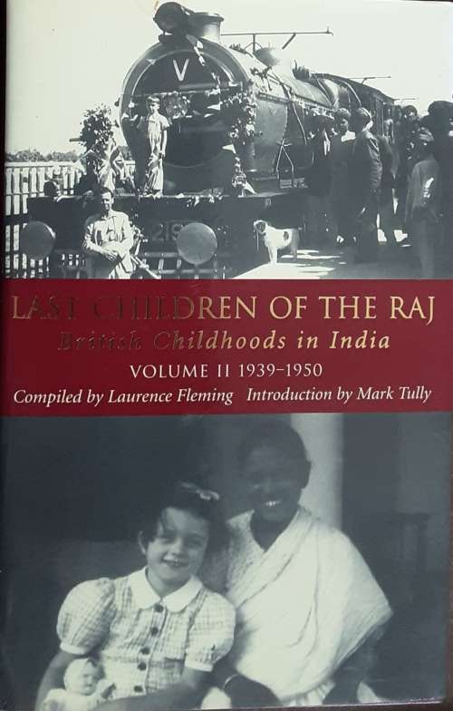 Last Children of the Raj, British Childhoods in India vol II 1939-1950 by Lawrence Fleming
