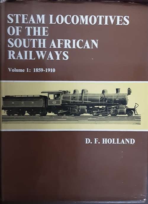 Steam Locomotives of the South African Railways vol 1 and 2 1859-1955 by D F Holland
