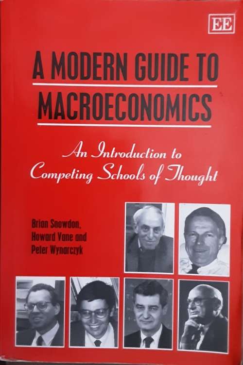 A Modern Guide to Macroeconomics, An Introduction to Cmpeling Schoolsd of Thought by Brian Snowdon