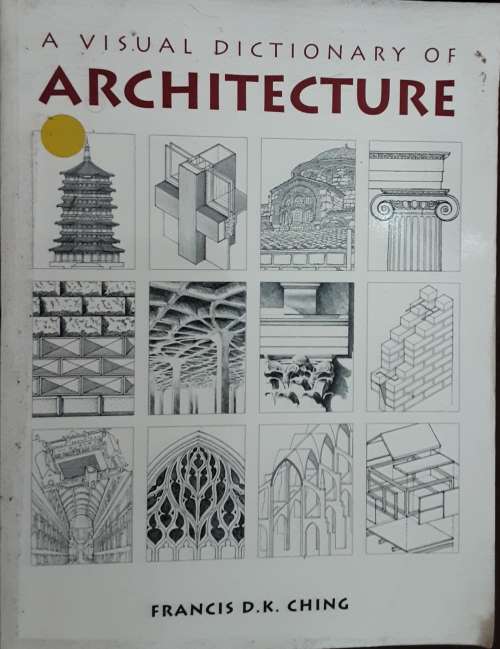 A Visual Dictionary of Architecture bt Francis D K Ching