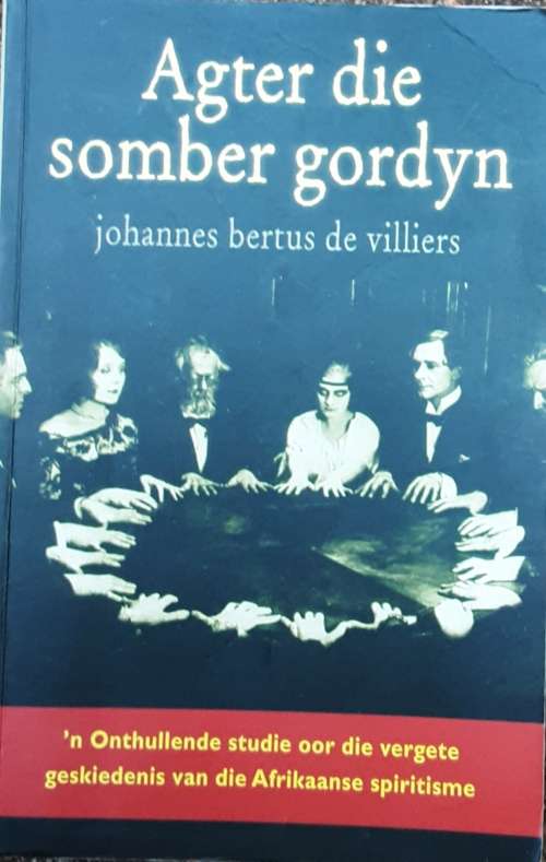 Agter Die Somber Gordyn by Johannes Bertus De Villiers