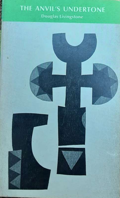 THe Anvil`s Undertone by Douglas Livingstone