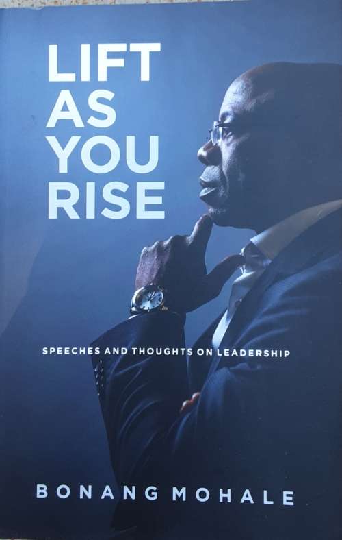Lift As You Rise, Speeches and Thoughts on Leadership by Bonang Mohale
