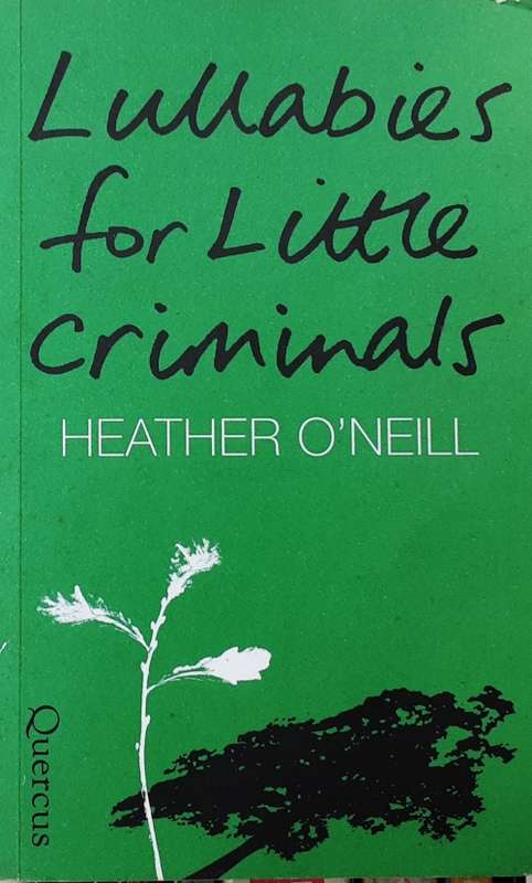 Lullabies for Little Criminals by Heather O`Neill **Uncorrected Book Proof**