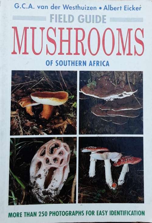 Field Guide Mushrooms of Southern Africa by G C A van der  Westhuizen and Albert Eicker