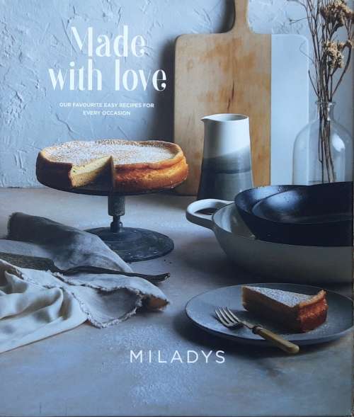Made With Love, Our Favourite Easy Recipes for Every Occasion by Miladys