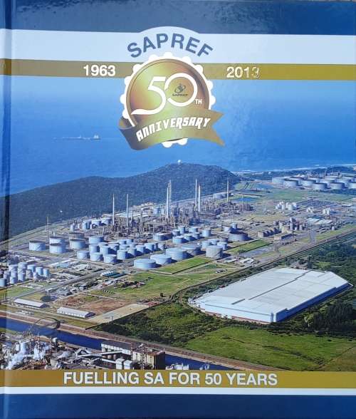 SAPREF 50th Anniversary 1963-2013 Fuelling SA for 50 Years