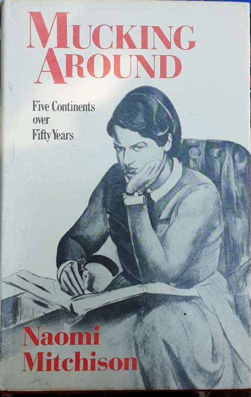 Mucking Around Five Continents over Fifty Years by Naomi Mitchison