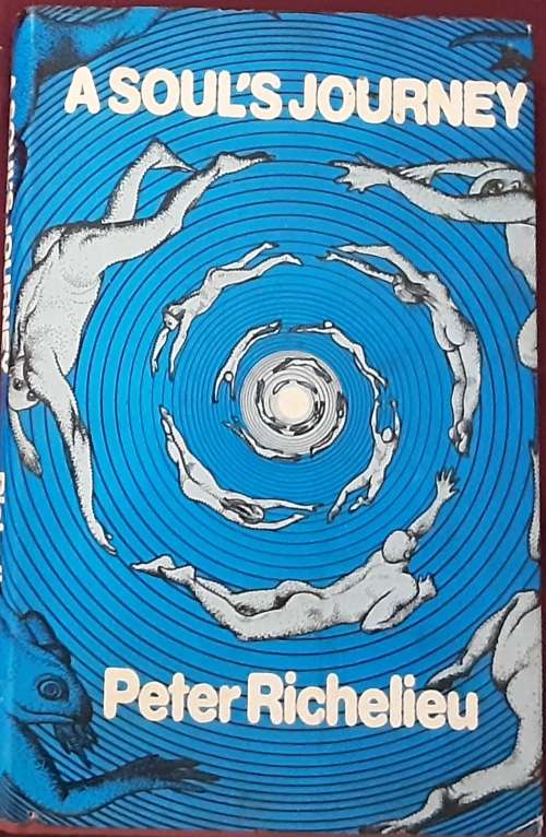 A Soul`s Journey by Peter Richelieu **First International Edition**