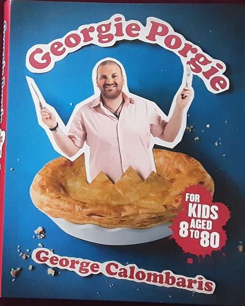 Georgie Porgie, For Kids from 8 to 80 by George Calombaris **SIGNED COPY**