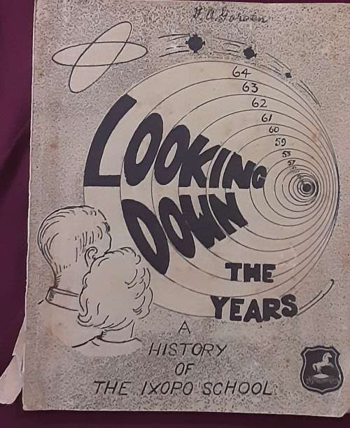 Looking Down the Years A History of the Ixopo School by David Johansen **Scarce title***