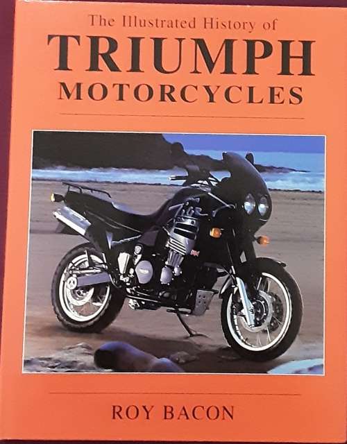 The Illustrated History of Triumph Motorcycles by Roy Bacon