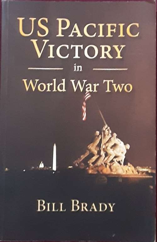 US Pacific Victory in World War Two by Bill Brady **SIGNED COPY**