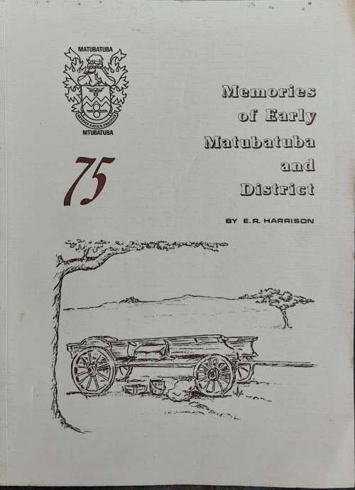 Memories of Early Matubatuba and District by E R Harrison ** limited edition nbr 716**