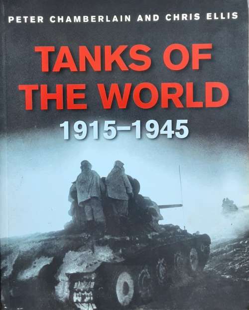 Tanks of the World 1915-1945 by Peter Chamberlain and Chris Ellis