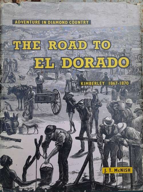 The Road To El Dorado Kimberley 1867-1870 by J T McNish