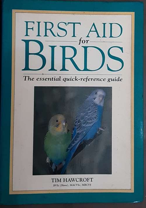 First Aid for Birds, The Essential quick reference guide by Tim Hawcroft