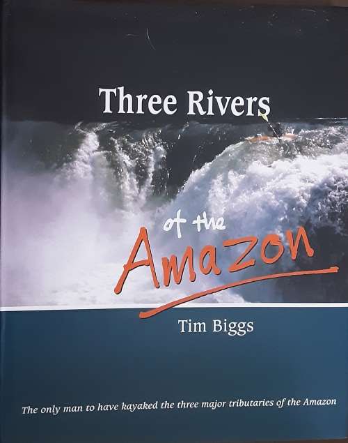 Three Rivers of the Amazon by Timm Biggs **Signed Copy**