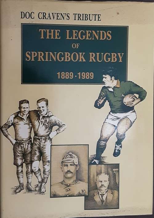 The Legends of Springbok Rugby 1889-1989 Doc Craven`s Tribute
