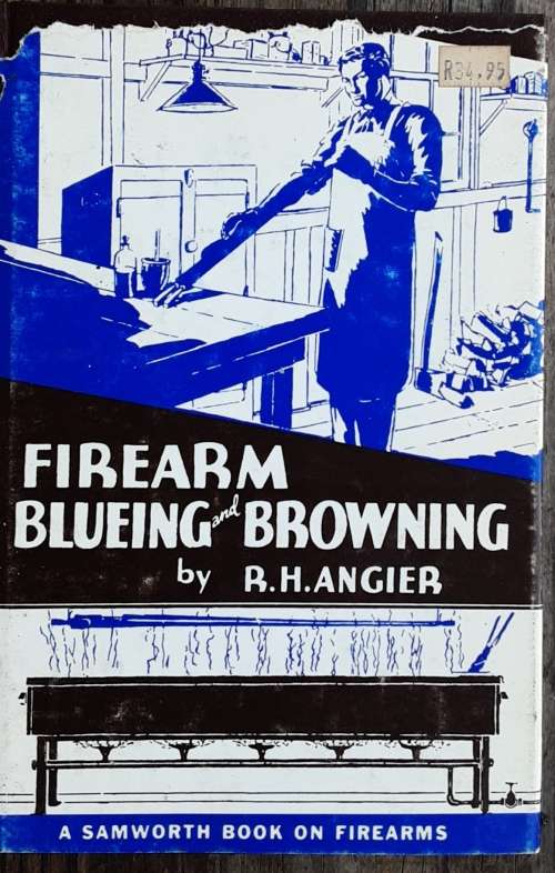 Firearm Blueing and Browning by R H Angier **SCARCE**