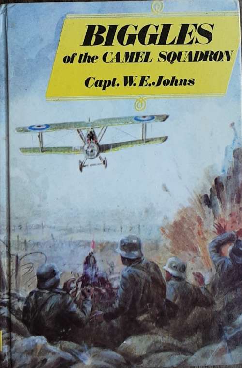 Biggles of the Camel Squadron by Capt W E Johns
