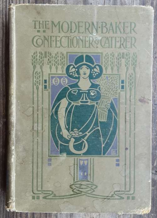 The Modern Baker Confectioner and Caterer edited by Joihn Kirkland vol 5 divisional
