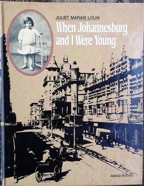When Johannesburg and I Were Young by Juliet Marais Louw