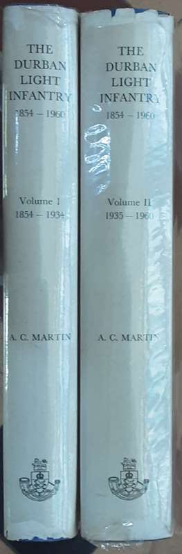 The Durban Light Infantry vol 1 1854 to 1934 vol 2 1935 to 1960 by A C Martin **SIGNED COPIES**