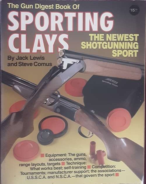 The Gun Digest Book of Sporting Clays by Jack Lewis and Steve Comus