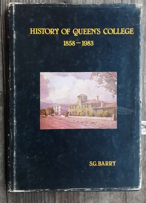 History of Queen`s College 1858-1983 by S G Barry