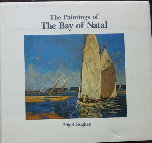 The Paintings of THe Bay of Natal by Nigel Hughes **Limited Edition nbr 204/1000**