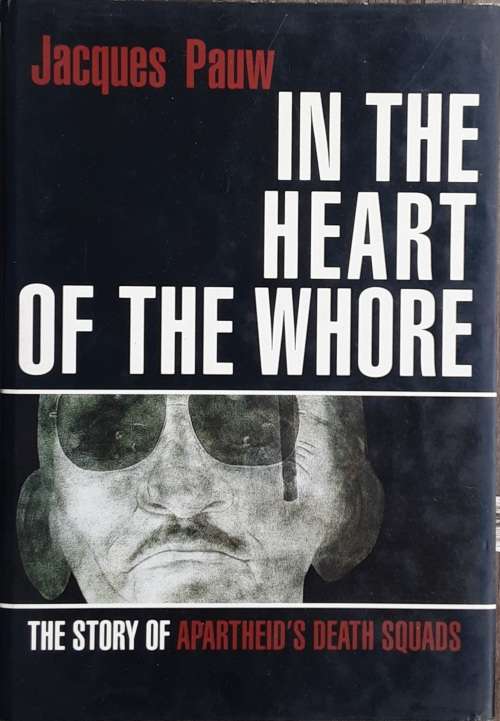 In the Heart of the *****  by Jacques Pauw **FIRST EDITION**
