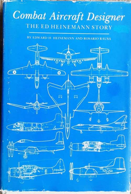 Combat Aircraft Designer The Ed Heinemann Story by Edward H Heinemann and Rosario Rausa