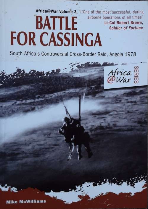 Battle for Cassinga S Africa`s Controversial Cross-Border Raid Angola 1978 by Mike Williams