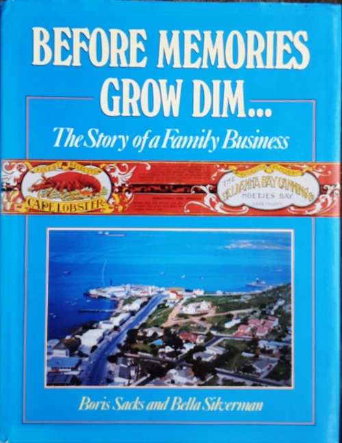 Before Memories Grow Dim... Story of a Family Business by Boris Sacks and Bella Silverman **SIGNED