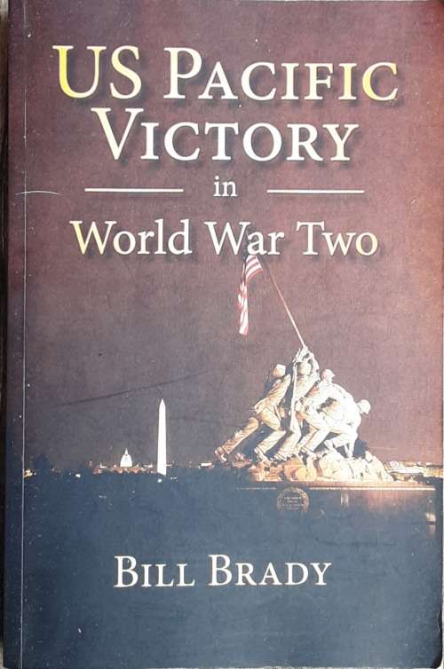 US Pacific Victory in World War Two by Bill Brady **SIGNED COPY**