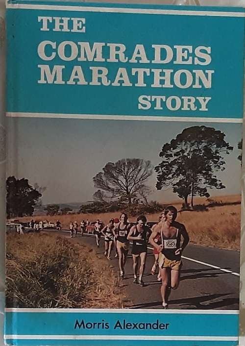 The Comrades Marathon Story by Morris Alexander **SIGNED COPY**