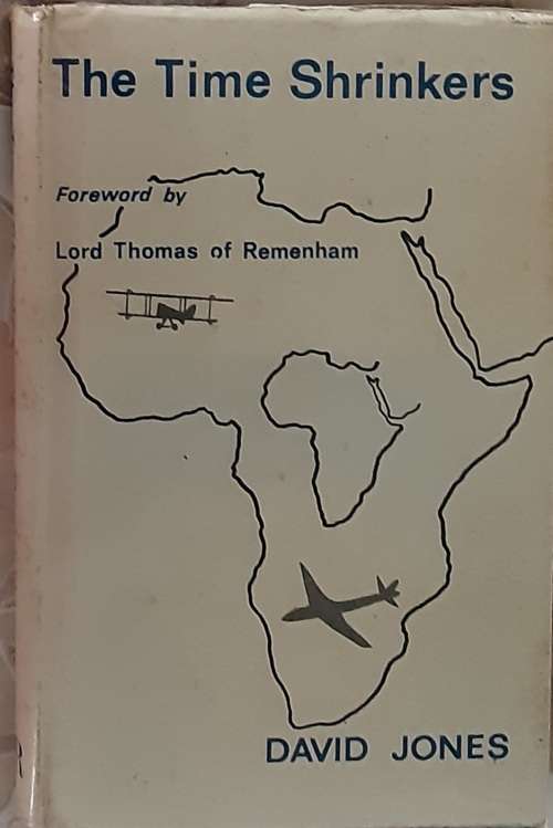 The Time Shrinkers, The Development of Civil Aviation between Britain and Africa by David Jones