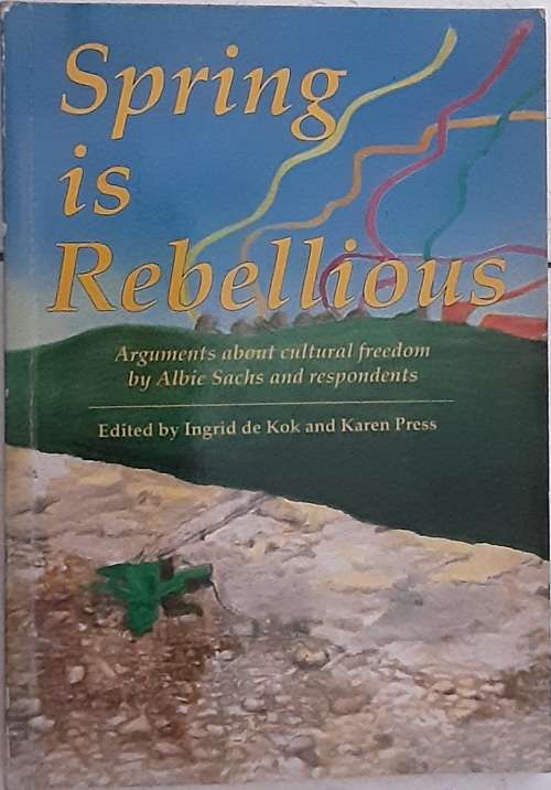 Spring is Rebellious, Arguments about Cultural Freedom by Albie Sachs and respondants