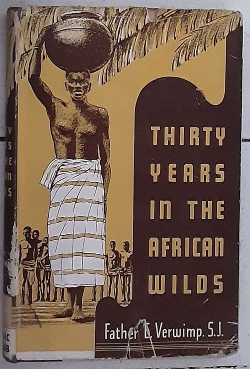 Thirty Years in the African Wilds by Father E Verwimp  S J